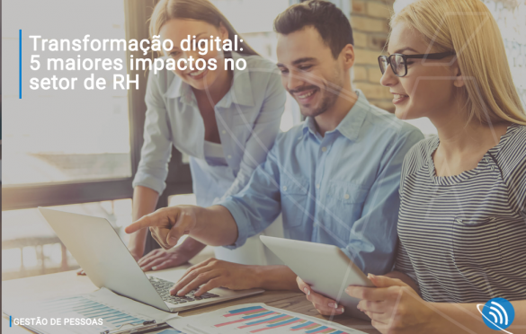 Transformação digital: 5 maiores impactos no setor de RH