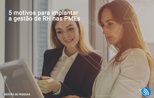 5 motivos para implantar a gestão de RH nas PMEs