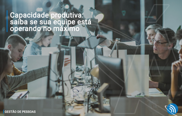 Capacidade produtiva: saiba se sua equipe está operando no máximo